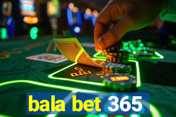 bala bet 365